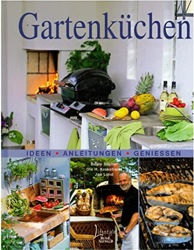 Gartenküchen: Ideen - Anleitungen - Genießen: Ideen, Anleitungen, Geniessen