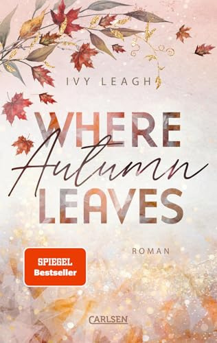 Where Autumn Leaves (Festival-Serie 4): BookTok-Bestseller-Romance mit Opposites Attract und den Schatten der Vergangenheit | Limitierte Auflage mit Farbschnitt