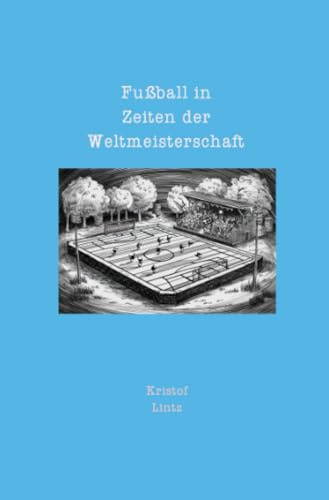 Fußball in Zeiten der Weltmeisterschaft