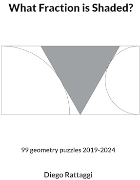 What Fraction is Shaded?: 99 geometry puzzles 2019-2024