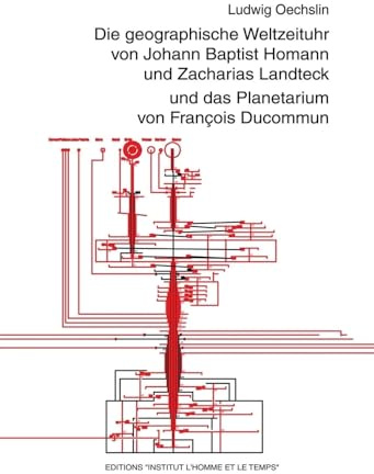 Die geographische Weltzeituhr v Johann B. Homann und Z. Landteck und das Planetarium v. F. Ducommun