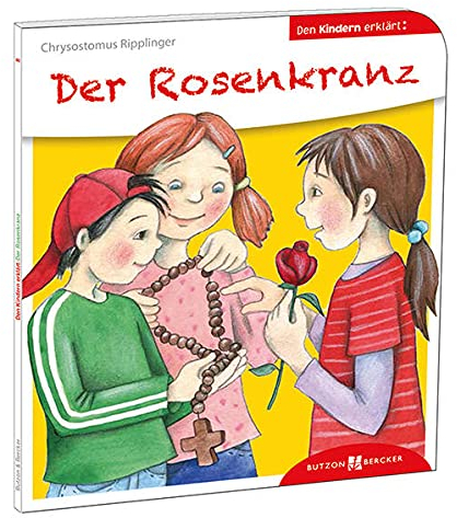 Der Rosenkranz. Den Kindern erklärt. Vaterunser, Ave Maria und die Gesätze des Rosenkranzgebetes, für Kinder anschaulich vermittelt. Sachbuch für ... die Kommunion: Den Kindern erzählt/erklärt 8