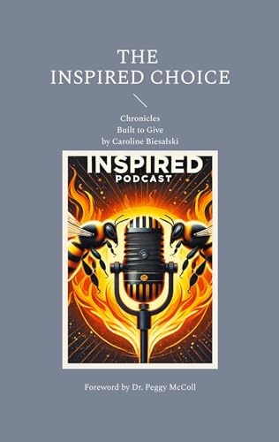 The Inspired Choice: Chronicles: Built to Give