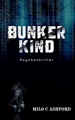 Bunkerkind: Von der Lust, die Seelen frisst