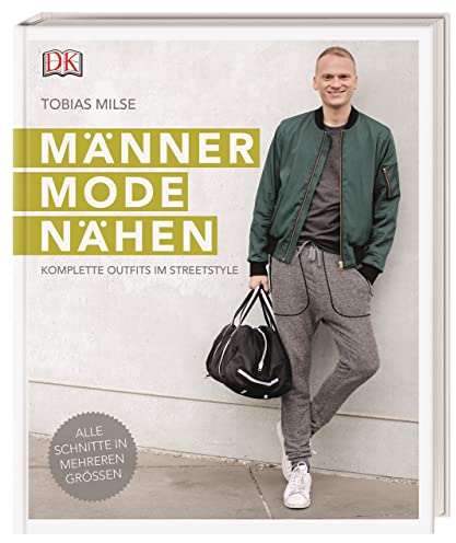 Männermode nähen: Komplette Outfits im Streetstyle; Alle Schnitten in mehreren Größen
