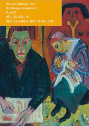 Die Gemälde der Klassischen Moderne: Die Sammlungen der Hamburger Kunsthalle. Band IV