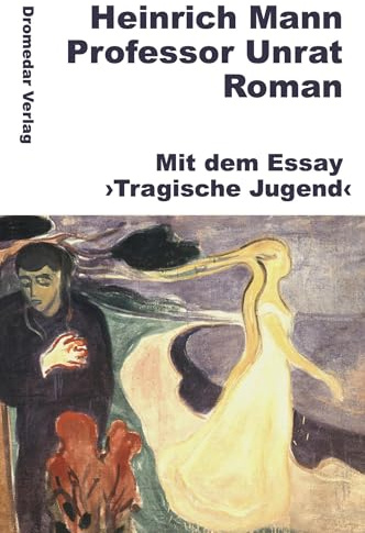 Professor Unrat: oder: Das Ende eines Tyrannen. Mit dem Essay ›Tragische Jugend‹