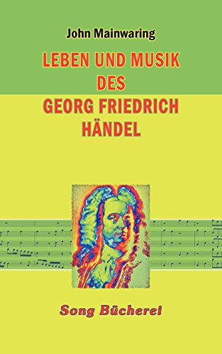 Leben und Musik des Georg Friedrich Händel (Song Bücherei)