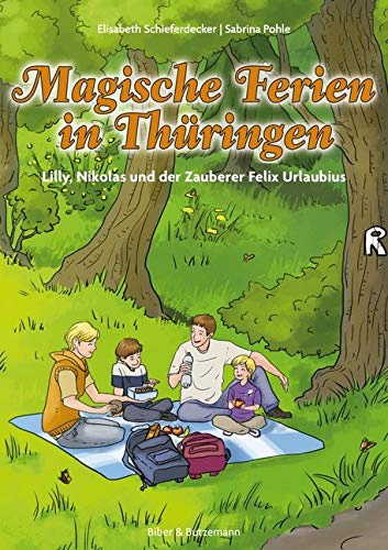 Magische Ferien in Thürigen - Lilly, Nikolas und der Zauberer Felix Urlaubius: Thüringen Kinder Reiseführer und Ferienabenteuer (Lilly und Nikolas)