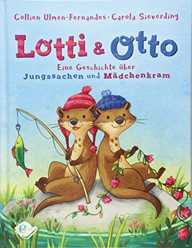 Lotti und Otto (Band 1): Eine Geschichte über Jungssachen und Mädchenkram