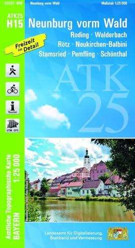 ATK25-H15 Neunburg vorm Wald (Amtliche Topographische Karte 1:25000): Roding, Walderbach, Rötz, Neukirchen-Balbini, Stamsried, Pemfling, Schönthal (ATK25 Amtliche Topographische Karte 1:25000 Bayern)