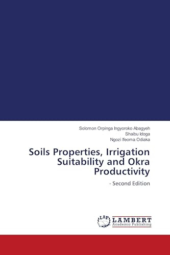 Soils Properties, Irrigation Suitability and Okra Productivity: - Second Edition
