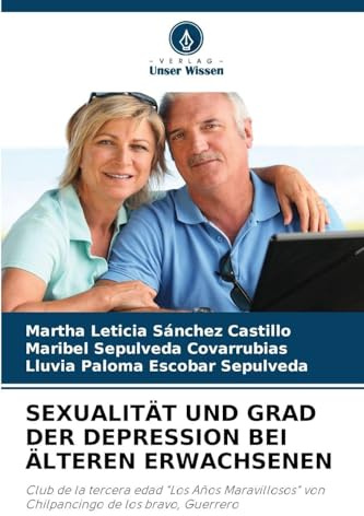 SEXUALITÄT UND GRAD DER DEPRESSION BEI ÄLTEREN ERWACHSENEN: Club de la tercera edad Los Años Maravillosos von Chilpancingo de los bravo, Guerrero