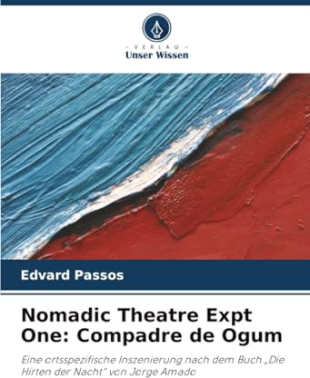 Nomadic Theatre Expt One: Compadre de Ogum: Eine ortsspezifische Inszenierung nach dem Buch „Die Hirten der Nacht“ von Jorge Amado