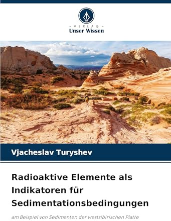 Radioaktive Elemente als Indikatoren für Sedimentationsbedingungen: am Beispiel von Sedimenten der westsibirischen Platte