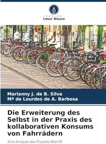 Die Erweiterung des Selbst in der Praxis des kollaborativen Konsums von Fahrrädern: Eine Analyse des Projekts Bike PE