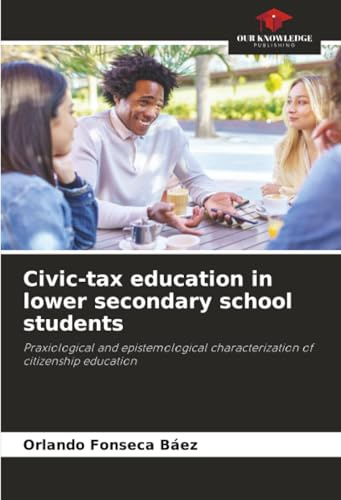 Civic-tax education in lower secondary school students: Praxiological and epistemological characterization of citizenship education