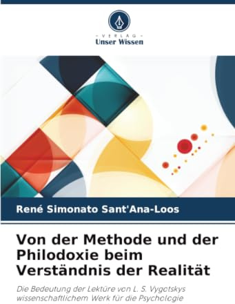 Von der Methode und der Philodoxie beim Verständnis der Realität: Die Bedeutung der Lektüre von L. S. Vygotskys wissenschaftlichem Werk für die Psychologie