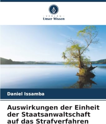 Auswirkungen der Einheit der Staatsanwaltschaft auf das Strafverfahren