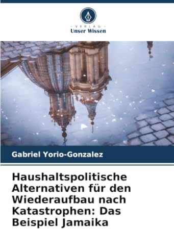 Haushaltspolitische Alternativen für den Wiederaufbau nach Katastrophen: Das Beispiel Jamaika