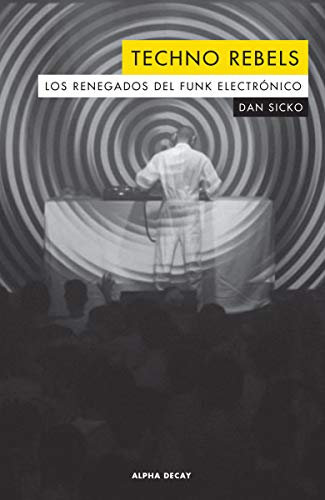 Techno rebels: LOS RENEGADOS DEL FUNK ELECTRONICO: 115 (ALPHA DECAY)