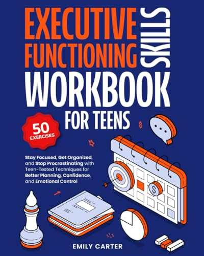 Executive Functioning Skills Workbook for Teens: Stay Focused, Get Organized, and Stop Procrastinating with Teen-Tested Techniques for Better ... Control (Life Skill Handbooks, Band 15)