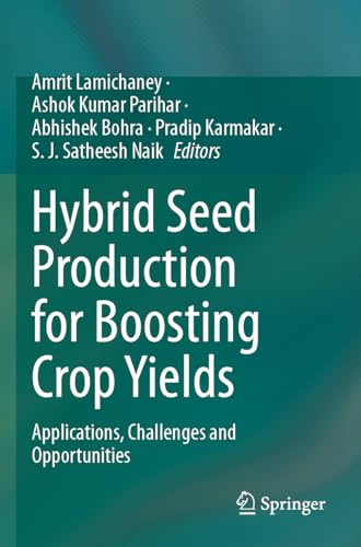 Hybrid Seed Production for Boosting Crop Yields: Applications, Challenges and Opportunities