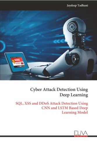 Cyber Attack Detection Using Deep Learning: SQL, XSS and DDoS Attack Detection Using CNN and LSTM Based Deep Learning Model