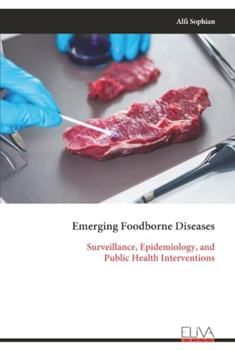 Emerging Foodborne Diseases: Surveillance, Epidemiology, and Public Health Interventions