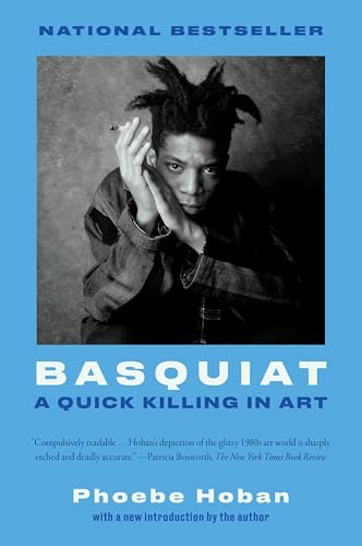 Basquiat: A Quick Killing in Art – The Biography of a Painter's Meteoric Rise from Downtown Graffiti to International Fame