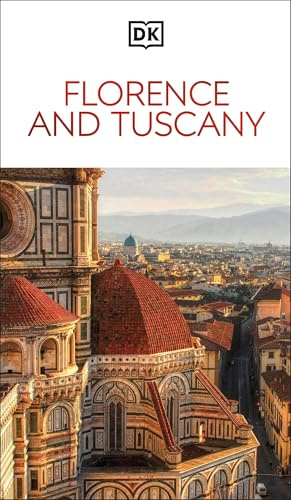 DK Florence and Tuscany: Must-See Sights. Culture & History. Detailed Maps & Tours. Covers the Duomo, Siena, Pisa, & more (Travel Guide)