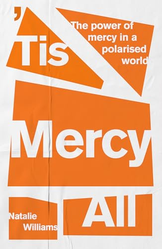 Tis Mercy All: The power of mercy in a polarised world
