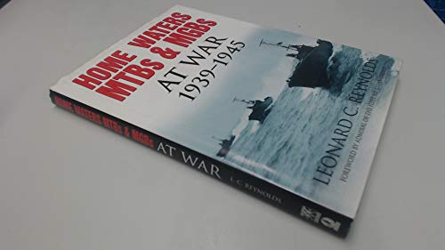 Home Waters MTBs at War: Channel and North Sea MTB and MGB Flotilla Operations, 1939-1945