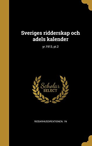 Sveriges ridderskap och adels kalender; yr.1913, pt.2