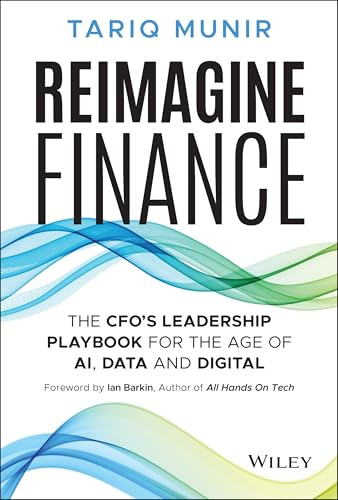 Reimagine Finance: The CFO's Leadership Playbook for the Age of AI, Data, and Digital