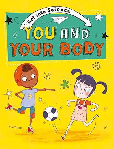 You and Your Body (Get Into Science)