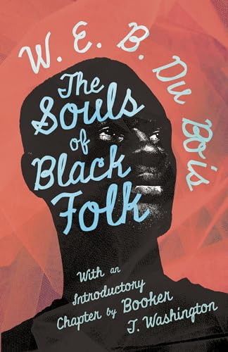 The Souls of Black Folk: With an Introductory Chapter by Booker T. Washington