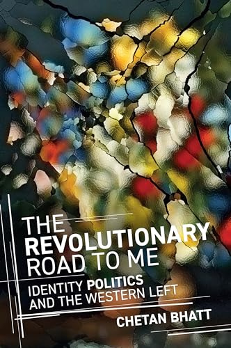 The Revolutionary Road to Me: Identity Politics and the Western Left