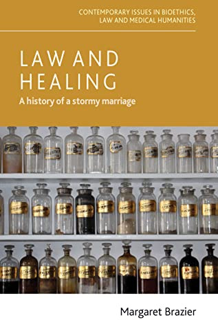 Law and Healing: A History of a Stormy Marriage (Contemporary Issues in Bioethics)