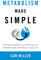 Metabolism Made Simple: Making Sense of Nutrition to Transform Metabolic Health