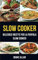 Slow Cooker: deliziose ricette per la pentola Slow Cooker (Crockpot)