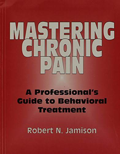 Mastering Chronic Pain: A Professional's Guide to Behavioral Treatment