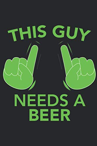 This Guy needs a BEER: This Guy needs a BEER : Kalender 2020 / Notizbuch / Notebook / Journal Geschenk (6 x 9 Zoll - 56 Seiten)