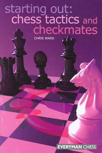 Starting Out: Chess Tactics and Checkmates (Starting Out - Everyman Chess)