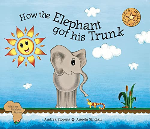 How the elephant got his trunk: A Shangaan and Venda tale (African Folklore Stories Series)