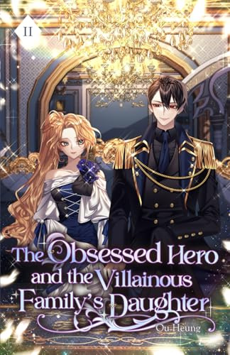 The Obsessed Hero and the Villainous Family's Daughter: Volume II (Light Novel): 2
