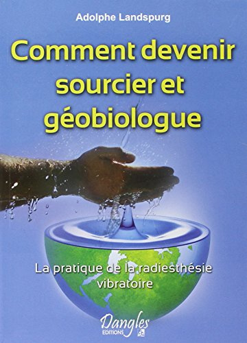 Comment devenir sourcier et géobiologue