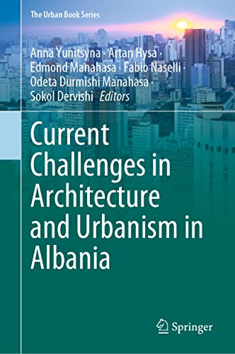 Current Challenges in Architecture and Urbanism in Albania (The Urban Book Series)