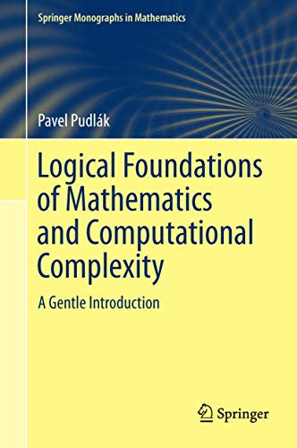 Logical Foundations of Mathematics and Computational Complexity: A Gentle Introduction (Springer Monographs in Mathematics)