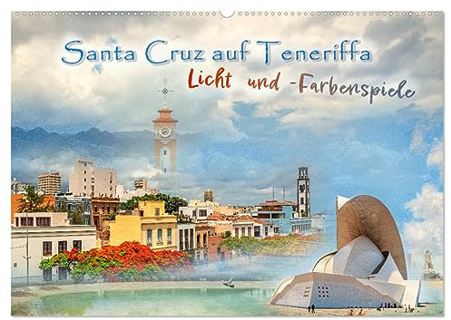 Santa Cruz auf Teneriffa - Licht und Farbenspiele (Wandkalender 2026 DIN A2 quer), CALVENDO Monatskalender: Ein Flirt um Sonne und Wolken. Ein Wandel der Sinne und Reize! (CALVENDO Orte)